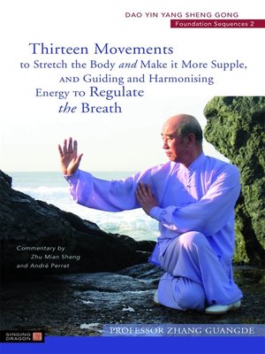 cover image of Thirteen Movements to Stretch the Body and Make it More Supple, and Guiding and Harmonising Energy to Regulate the Breath